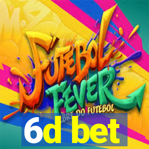 6d bet